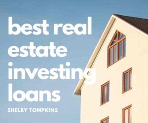 Read more about the article Best Real Estate Investing Loans