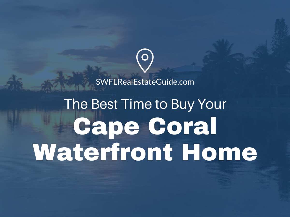 When Is The Best Time To Buy A Cape Coral Waterfront Home?